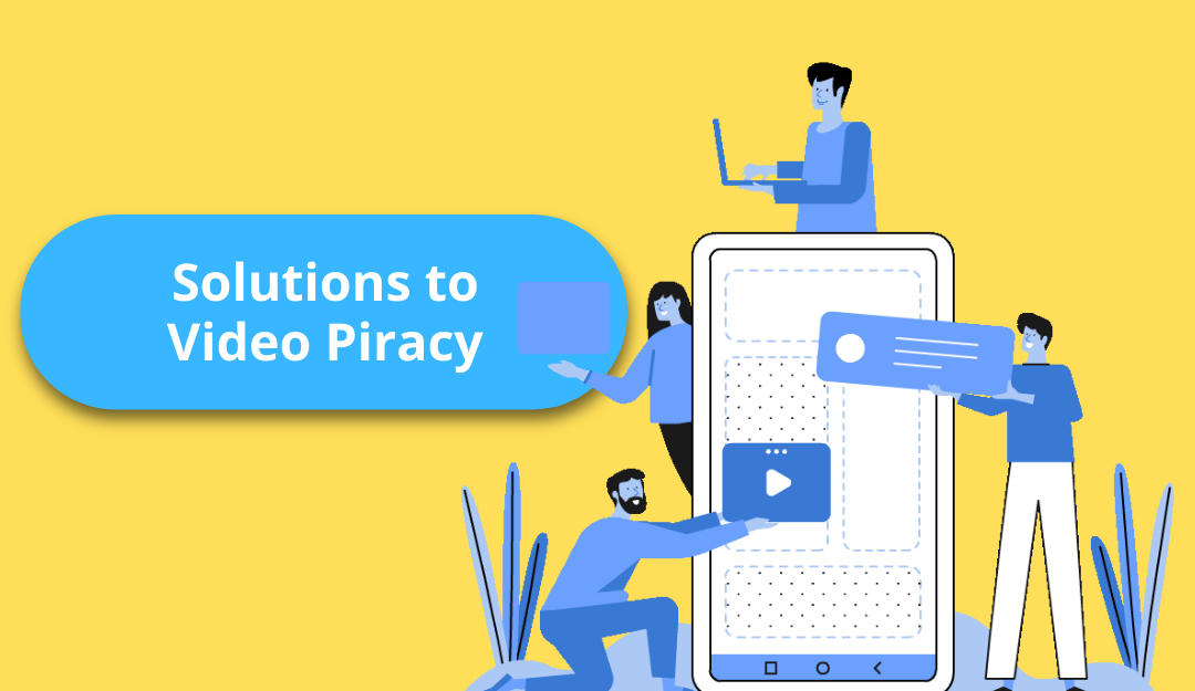 Anti Video Piracy Solutions To Deal With Piracy Of Videos Vdocipher Blog