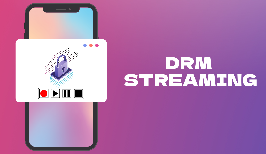 drm-streaming-for-encrypted-video-through-widevine-fairplay