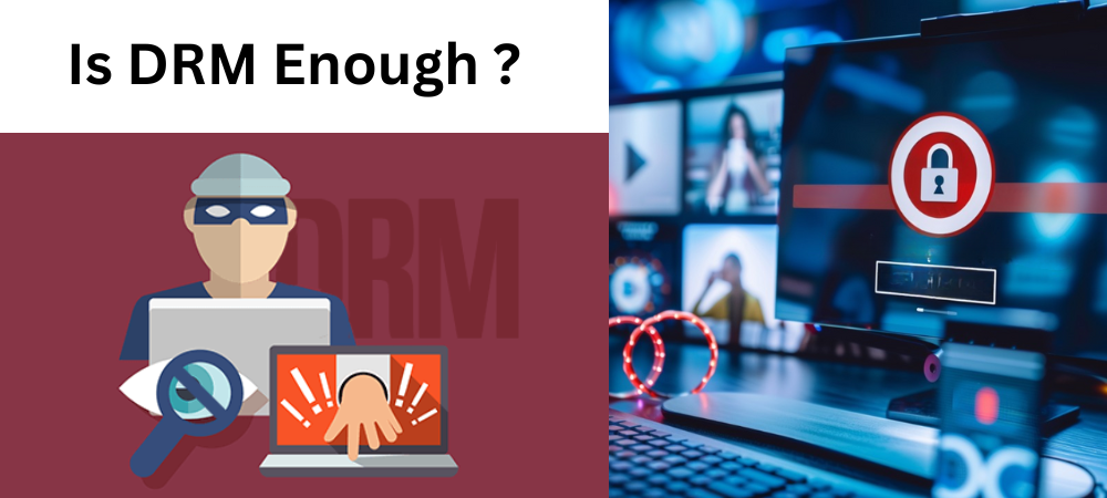 Why is DRM not enough to protect video piracy? What additional measures ...