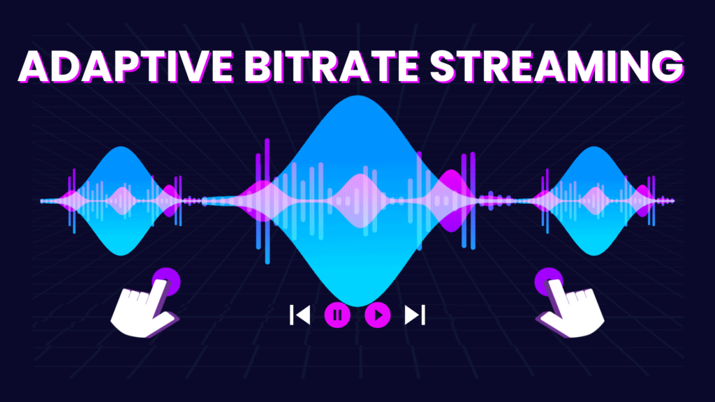 Adaptive Bitrate Streaming